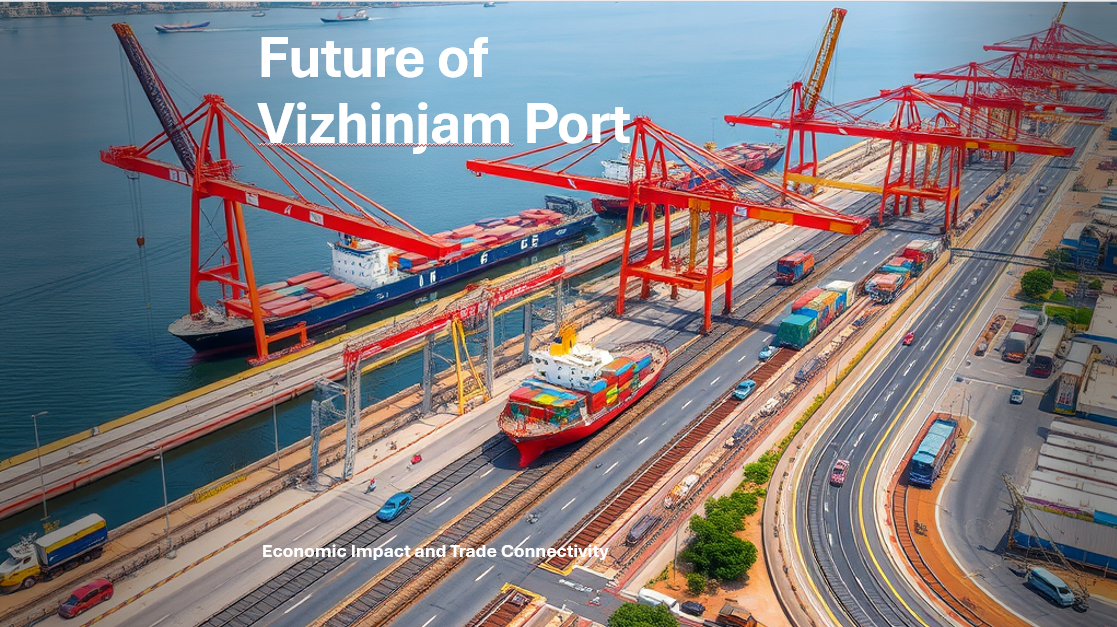 Future of Vizhinjam Port: Economic Impact and Trade Connectivity
