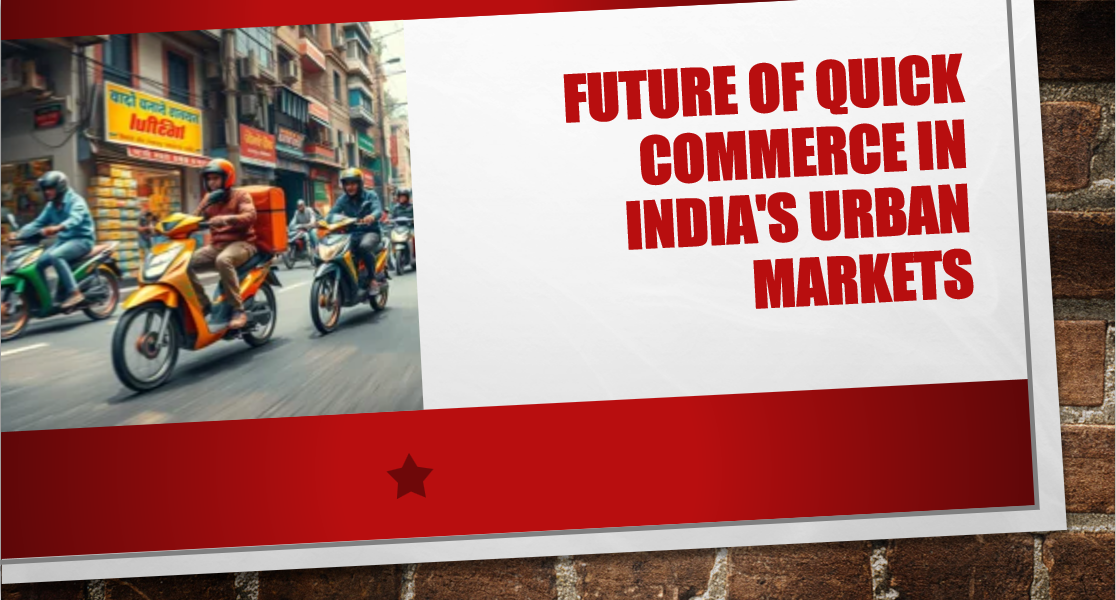 Future of Quick Commerce in India’s Urban Markets