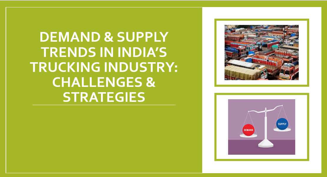 Demand & Supply Trends in India’s Trucking Industry: Challenges & Strategies
