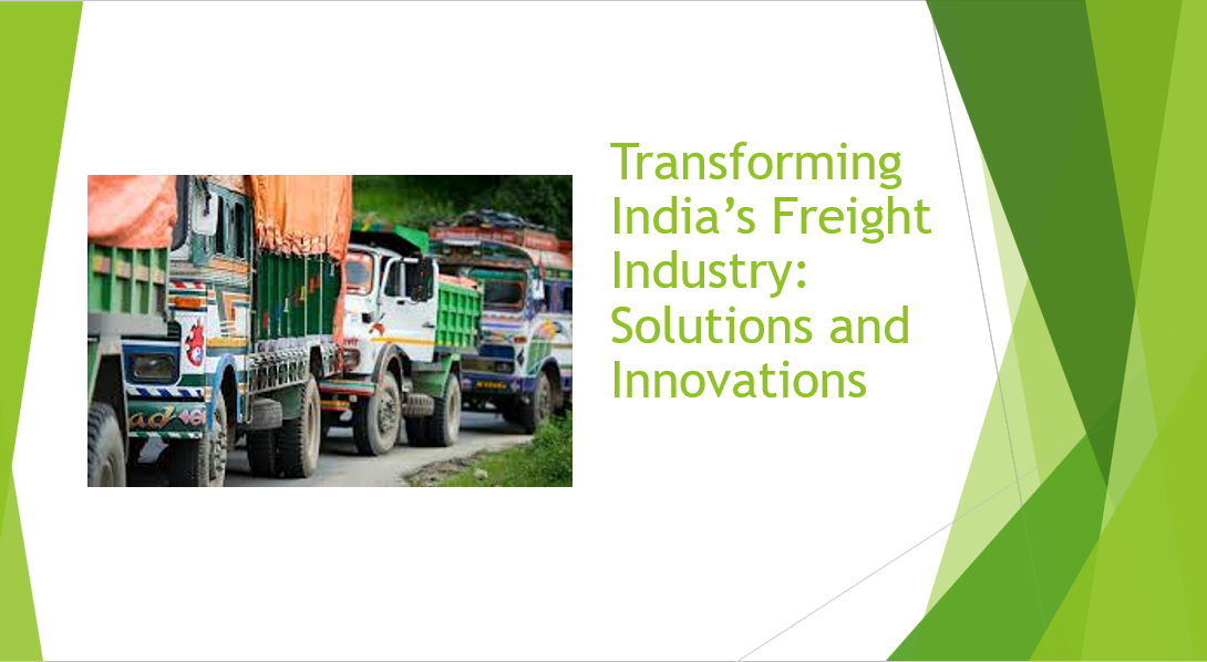 Transforming India’s Freight Industry: Solutions and Innovations